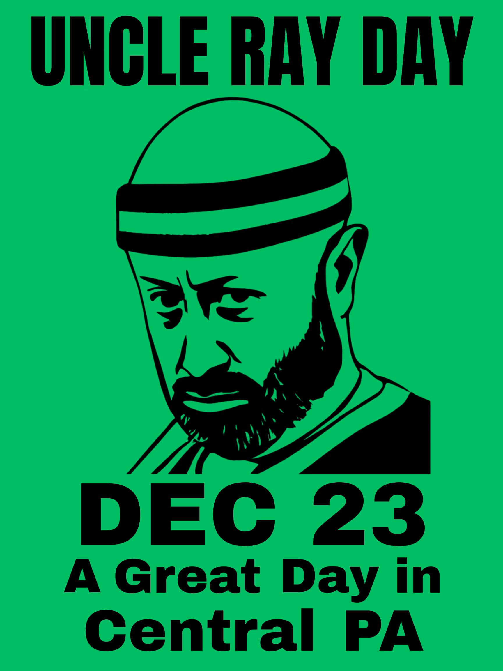 Illustration of Uncle Ray in a striped beanie, with the text Uncle Ray Day, Dec 23, A Great Day in Central PA